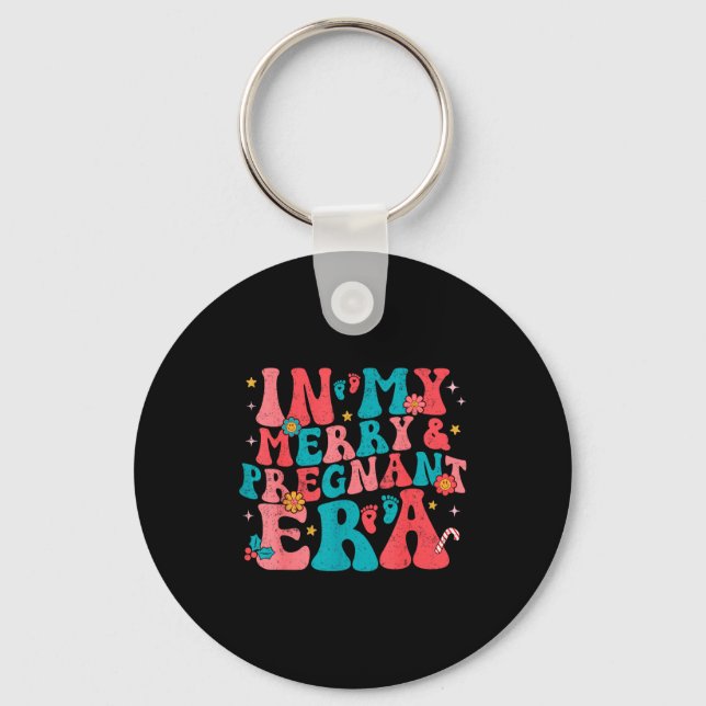 In My Merry And Pregnant Era Pregnancy Pregnant Ch Keychain (Front)