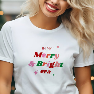 In My Merry & Bright Era Festive Christmas Holiday T-Shirt