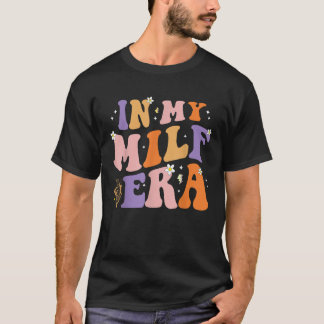 In My Milf Era T-Shirt