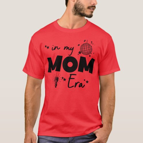 In My Mom Era 1 T_Shirt
