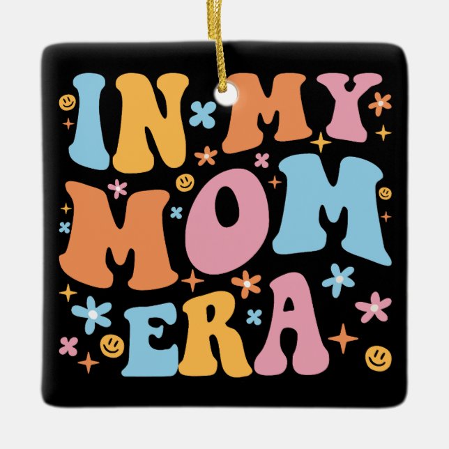 In My Mom Era I Ceramic Ornament (Front)