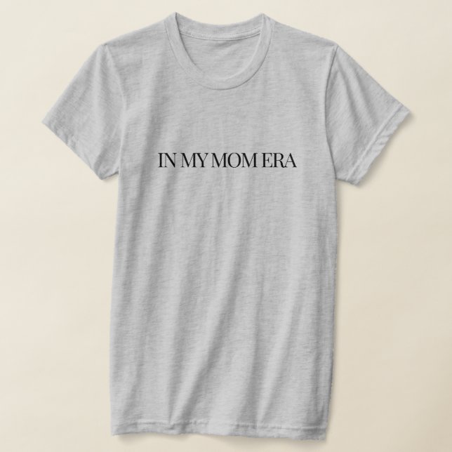 In My Mom Era T-Shirt (Laydown)