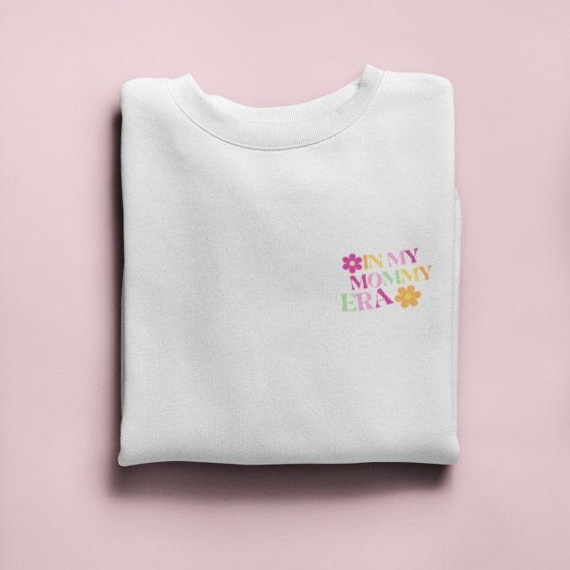 In my Mommy Era | Cool Gift for New Mom Sweatshirt (Creator Uploaded)