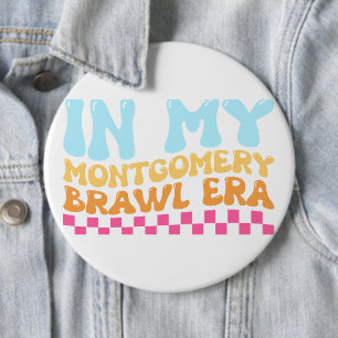 In My Montgomery Brawl Era Button