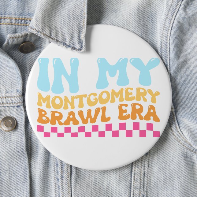 In My Montgomery Brawl Era Button (In Situ)
