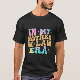 In My Mother In Law Era Wedding Day From Son Daugh T-Shirt
