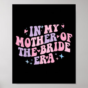 In My Mother Of The Bride Era Groovy Bachelorette Poster