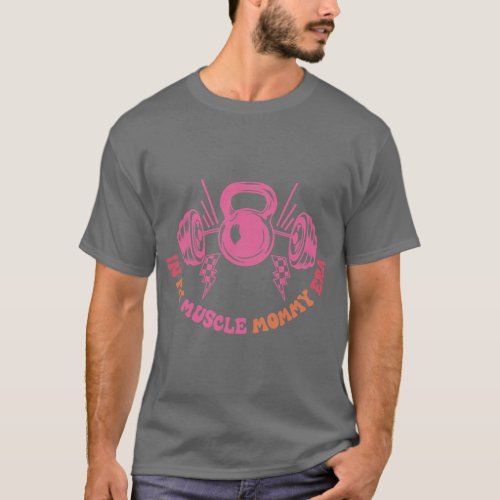 In My Muscle Mommy Era Groovy 2 Sided  retro T_Shirt