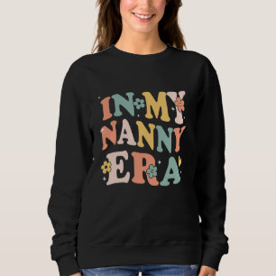 In My Nanny Era Funny Sarcastic Groovy Retro Mothe Sweatshirt