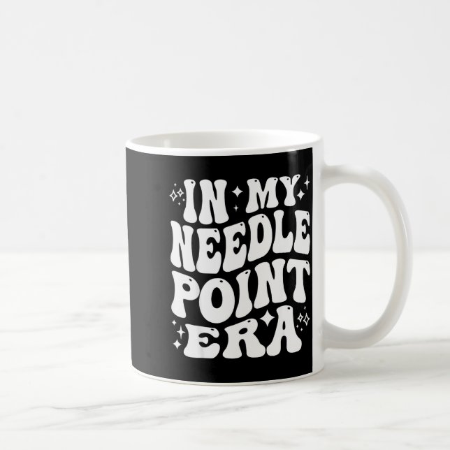 In My Needleint Era Ing Crafter Hobby  Coffee Mug (Right)