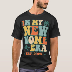 In My New Home Era, Funny New Homeowner Est. 2025 T-Shirt