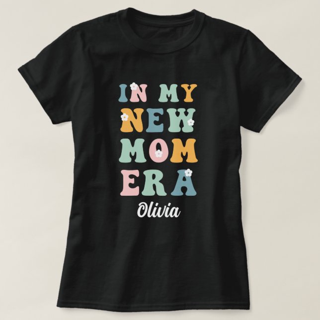 In my new mom era first mothers day gift T-Shirt (Design Front)