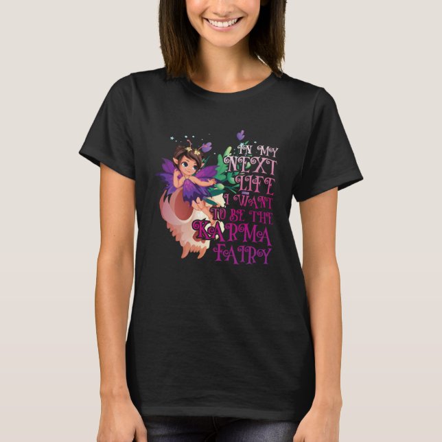 In My Next Life I Want To Be The Karma Fairy Skull T-Shirt (Front)