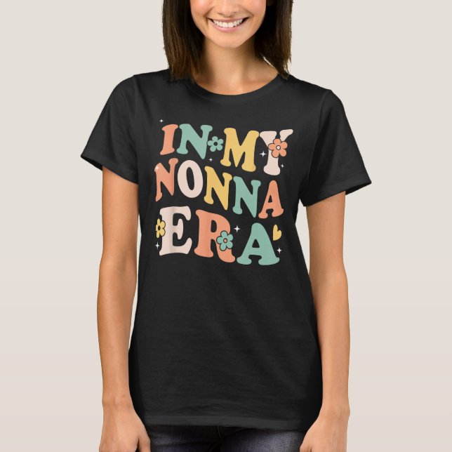 In My Nonna Era Funny Sarcastic Groovy Retro Mothe T-Shirt (Front)