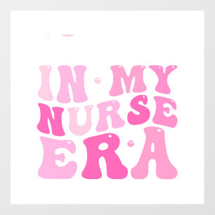 In My Nurse Era, Funny Nurse Gift Wall Decal