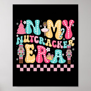 In My Nutcracker Era Nutcracker Squad Christmas Gi Poster
