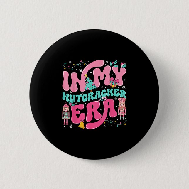 In My Nutcracker Era Nutcracker Squad Nk Christmas Button (Front)