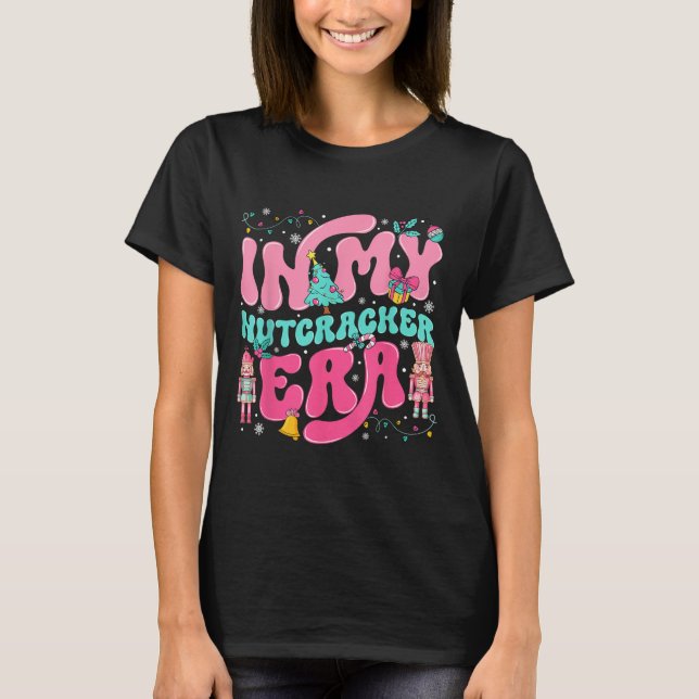 In My Nutcracker Era Nutcracker Squad Nk Christmas T-Shirt (Front)