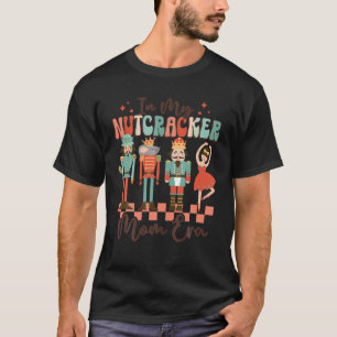 In My Nutcracker Mom Era Christmas Nutcracker Ball T-Shirt