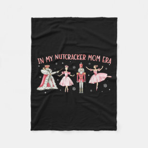 In My Nutcracker Mom Era Christmas Xmas Holiday Pa Fleece Blanket