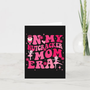 In My Nutcracker Mom Erachristmas Nutcracker Balle Card
