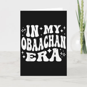 In My Obaachan Era, Japanese Grandma Japan Grandmo Card