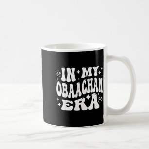 In My Obaachan Era, Japanese Grandma Japan Grandmo Coffee Mug