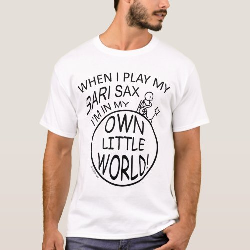 In My Own Little World Bari Sax T_Shirt