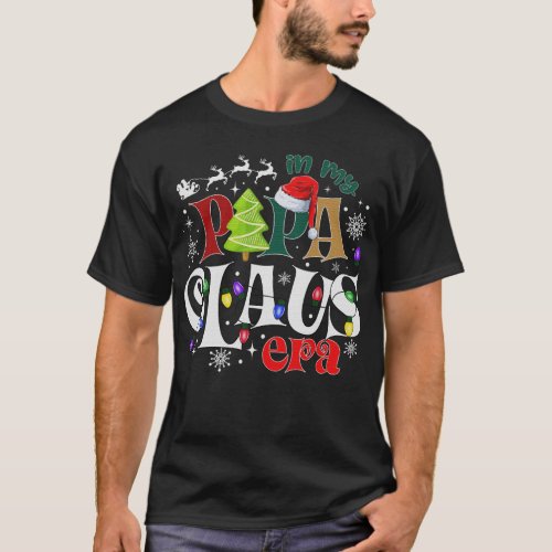 In My Papa Claus Era Christmas T_Shirt