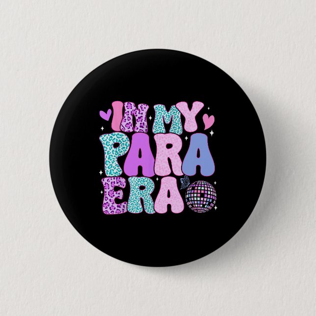 In My Para Era Paraprofessional Paraeducator Back  Button (Front)