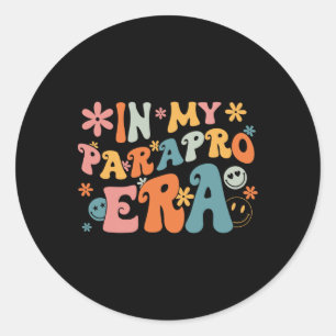 In My Parapro Era Paraprofessional Paraeducator Fi Classic Round Sticker