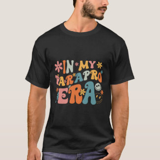 In My Parapro Era Paraprofessional Paraeducator Fi T-Shirt