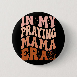 In My Praying Mama Era Prayer Christian Mothers Da Button