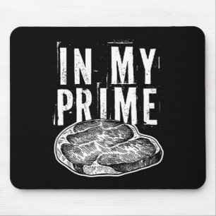 In My Prime Beef Meat Cut For The Steak Foodie Gri Mouse Pad