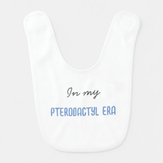 In My Pterodactyl Era Baby Funny Bib