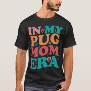 In My Pug Mom Era Groovy Retro T-Shirt