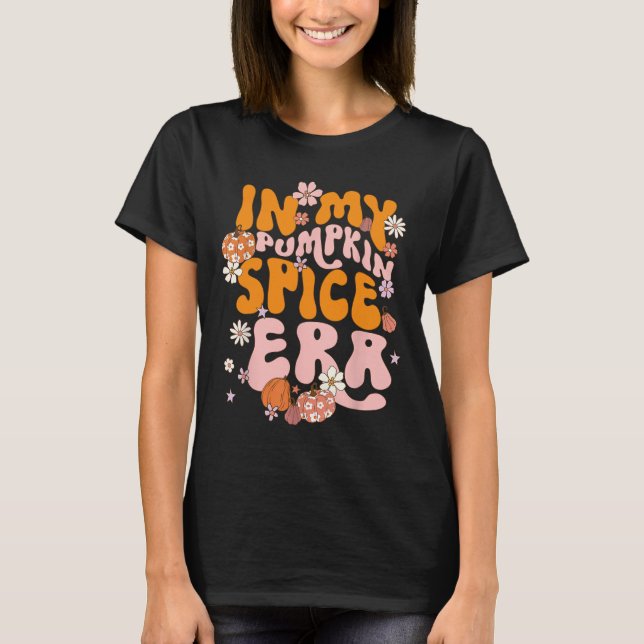 In My Pumpkin Spice Era Thanksgiving Autumn Fall Y T-Shirt (Front)