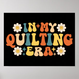 In My Quilting Era Poster