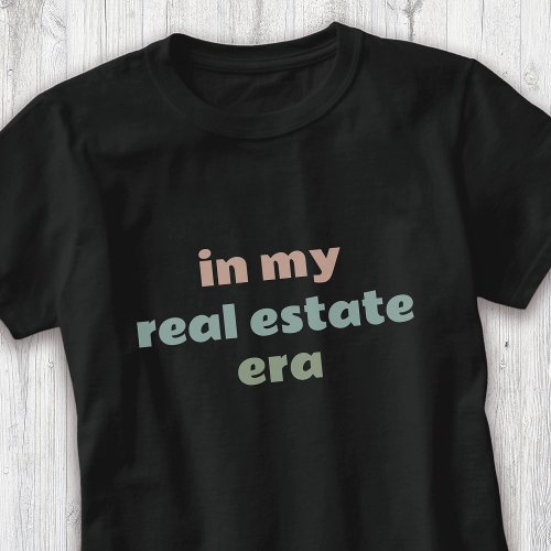 In My Real Estate Era Agent T_Shirt