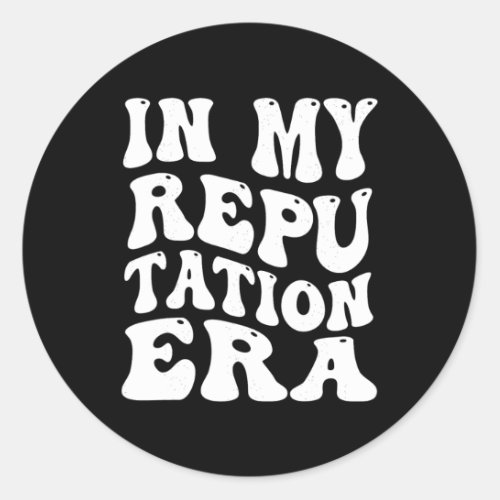In My_reputation_era  Classic Round Sticker