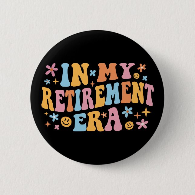 In My Retirement Era I Button (Front)