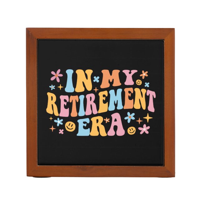 In My Retirement Era I Desk Organizer (Front)