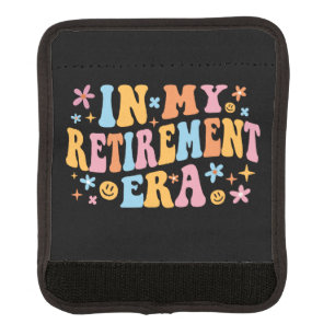 In My Retirement Era I Luggage Handle Wrap