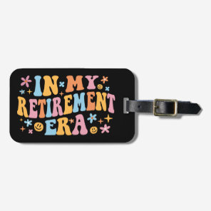 In My Retirement Era I Luggage Tag