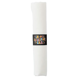 In My Retirement Era I Napkin Bands