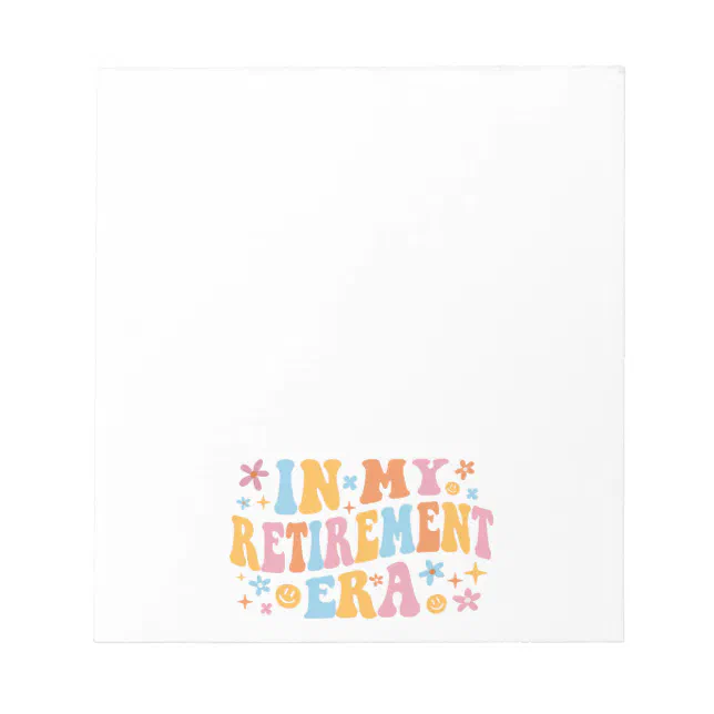 Reitrement Notepad In My Retirement Era I Notepad | Zazzle