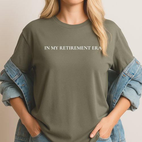 In My Retirement Era Shirt Typography Retired Gift