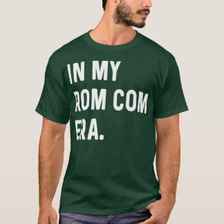 In My Rom Com Era - Funny Eras Trend Saying Valent T-Shirt