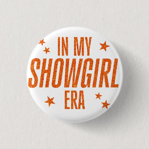 In My Showgirl Era Button