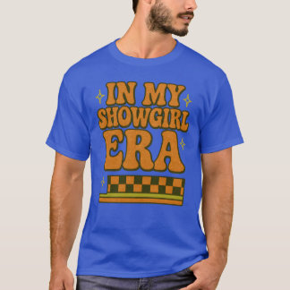 in My Showgirl Era Groovy Graphic Outfit Women Gir T-Shirt